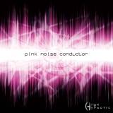High Hypnotic : Pink Noise Conductor